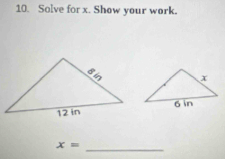 Solve for x. Show your work. 
_ x=