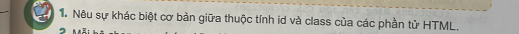 Nêu sự khác biệt cơ bản giữa thuộc tính id và class của các phần tử HTML.