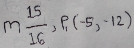 m 15/16 ,p_1(-5,-12)