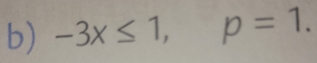 -3x≤ 1, p=1.