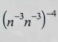 (n^(-3)n^(-3))^-4