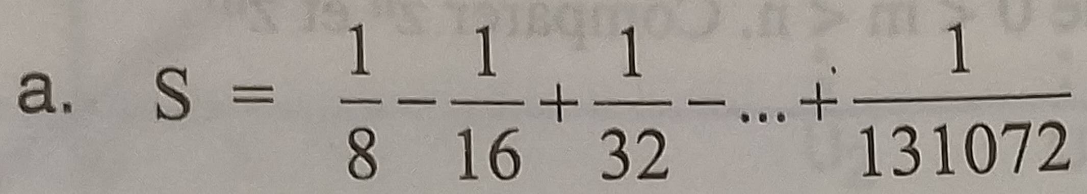 S= 1/8 - 1/16 + 1/32 -...+ 1/131072 