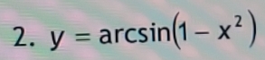 y=arcsin (1-x^2)