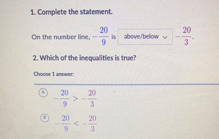 Solved: Complete the statement. On the number line, - 20/9 is above ...