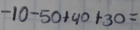 -10-50+40+30=