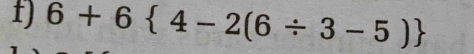 6+6 4-2(6/ 3-5)