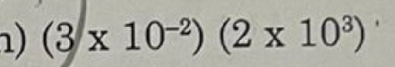 ) (3* 10^(-2))(2* 10^3)