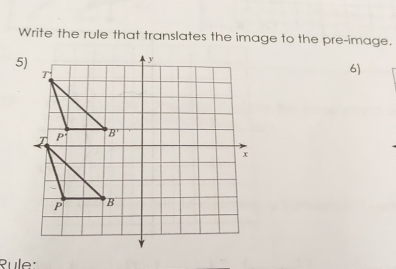 Write the rule that translates the image to the pre-image.
5)
6)
Rule: