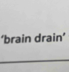 ‘brain drain’