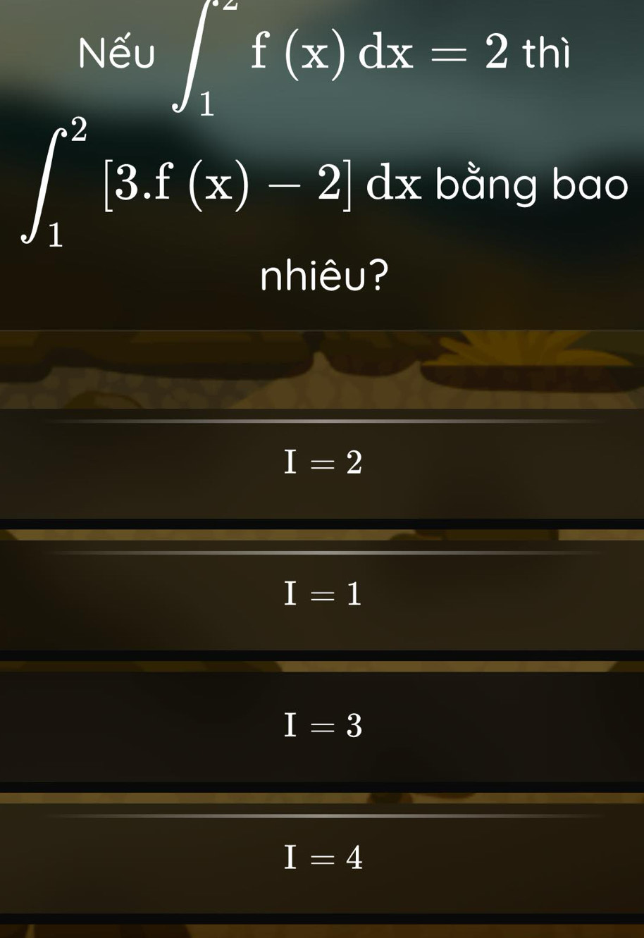 x'
Nếu ∈t _1^(2f(x)dx=2 thì
^circ)
∈t _1^2[3.f(x)-2]dx bằng bao
nhiêu?
I=2
I=1
I=3
I=4