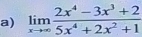 limlimits _xto ∈fty  (2x^4-3x^3+2)/5x^4+2x^2+1 