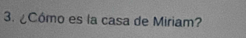 ¿Cómo es la casa de Miriam?