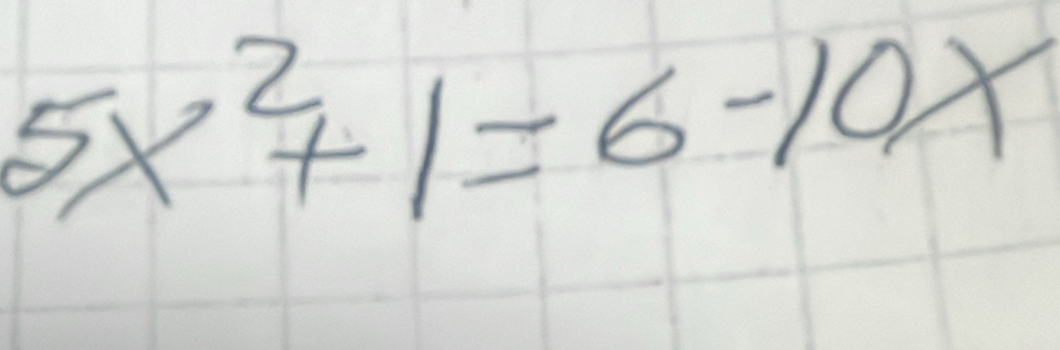 5x^2+1=6-10x