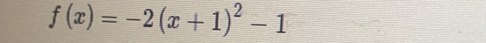 f(x)=-2(x+1)^2-1