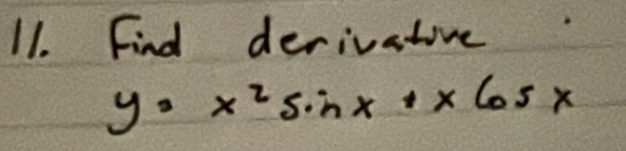 Find derivatire
y=x^2sin x+xcos x