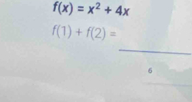 f(x)=x^2+4x
f(1)+f(2)=
_ 
6