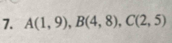 A(1,9), B(4,8), C(2,5)