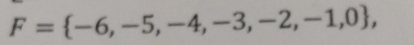 F= -6,-5,-4,-3,-2,-1,0 ,