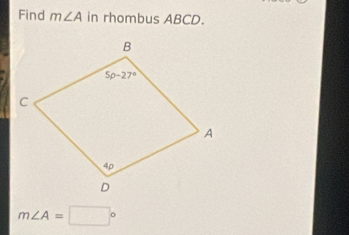 Find m∠ A in rhombus ABCD.
m∠ A=□°