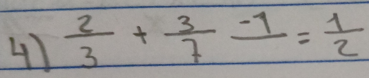 47  2/3 + 3/7 -1= 1/2 