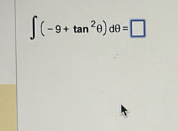 ∈t (-9+tan^2θ )dθ =□