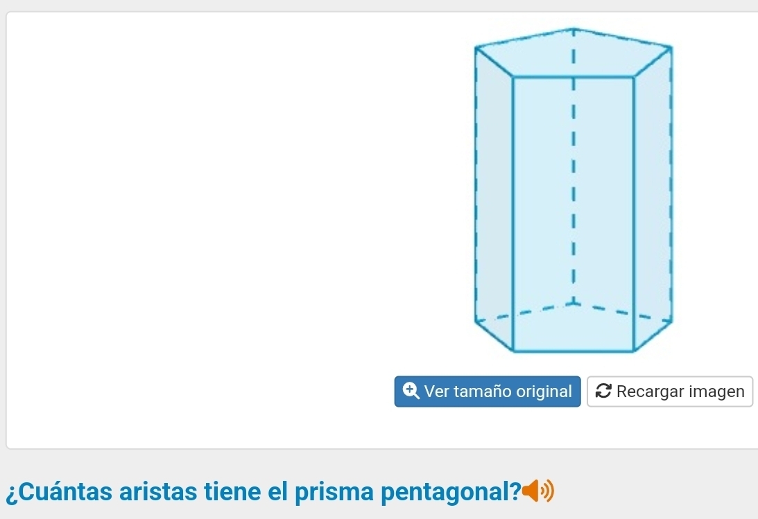 Ver tamaño original Recargar imagen 
¿Cuántas aristas tiene el prisma pentagonal?◀»