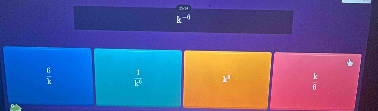  6/k 
 1/k^6 
k^6
 k/6 