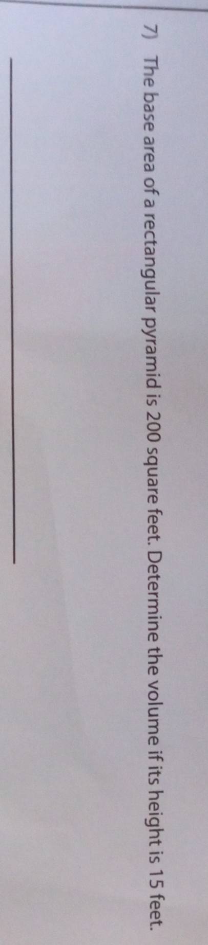 The base area of a rectangular pyramid is 200 square feet. Determine the volume if its height is 15 feet. 
_