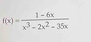 f(x)= (1-6x)/x^3-2x^2-35x 