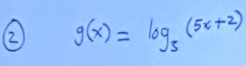 2 g(x)=log _3(5x+2)