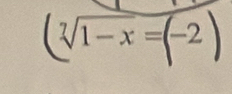 sqrt[7](1-x=(-2)
□ 