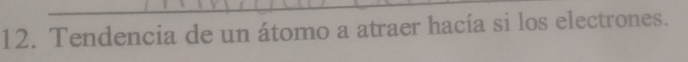 Tendencia de un átomo a atraer hacía si los electrones.