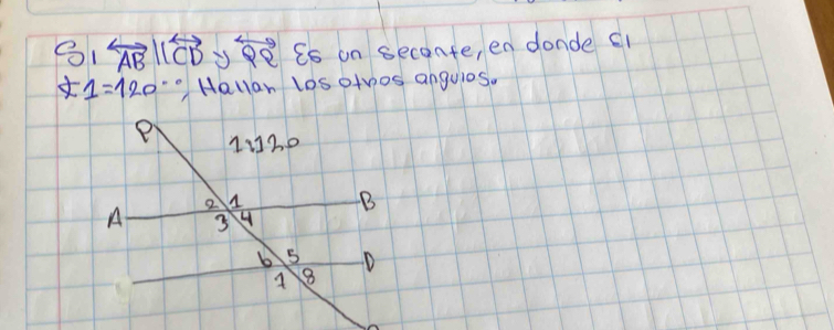 81 overleftrightarrow ABparallel overleftrightarrow CD overleftrightarrow QQ is on seconte, en donde cl
1=120° Hallan los otvos anguios.