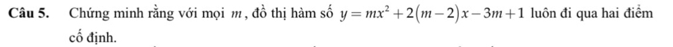 Chứng minh rằng với mọi m , đồ thị hàm số y=mx^2+2(m-2)x-3m+1 luôn đi qua hai điểm 
cố định.