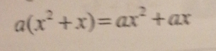 a(x^2+x)=ax^2+ax