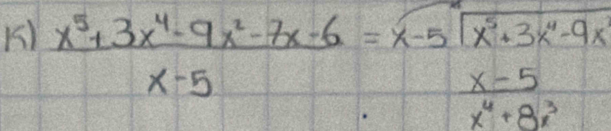  (x^5+3x^4-9x^2-7x-6)/x-5 = (x-5)/x^4+8x^3 