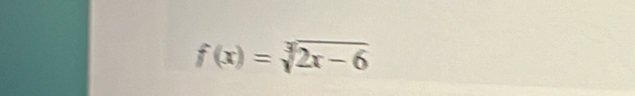 f(x)=sqrt[3](2x-6)