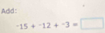 Add:
-15+-12+-3=□