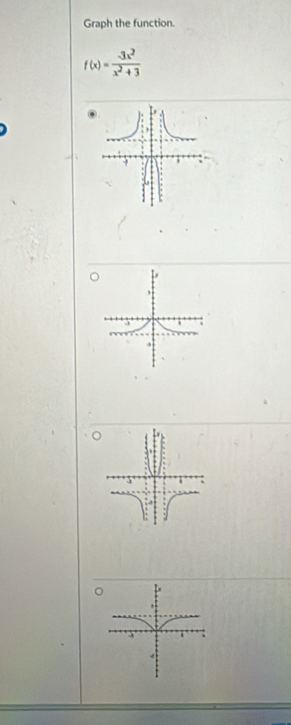 Graph the function.
f(x)= (-3x^2)/x^2+3 