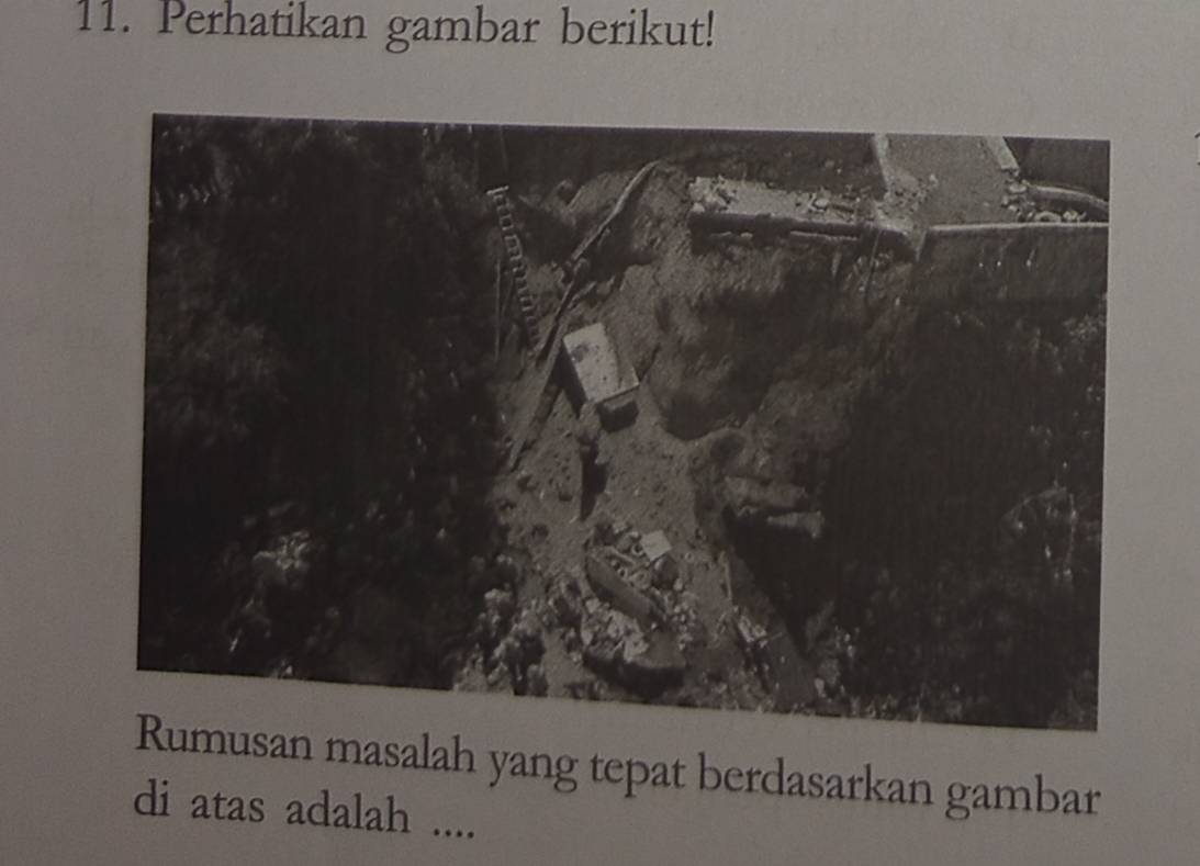 Perhatikan gambar berikut! 
san masalah yang tepat berdasarkan gambar 
di atas adalah ....