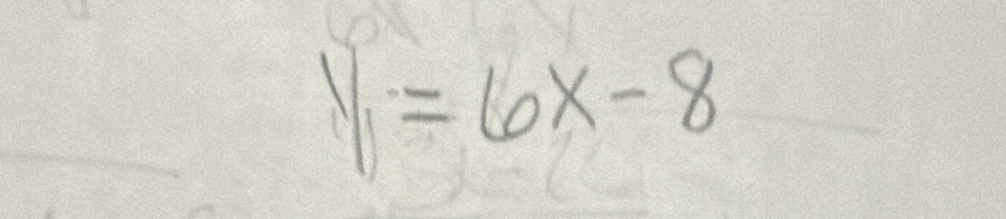 y_1=6x-8