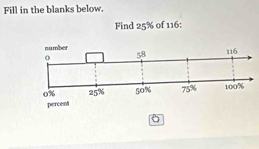 Fill in the blanks below. 
Find 25% of 116 :