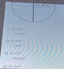 S=4π r^2
-4* (8)^2
S-4π r^2
-4(8)^2
S=4π r^2
-4π (16)^2
S=4π r^2