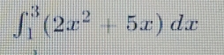 ∈t _1^(3(2x^2)+5x)dx