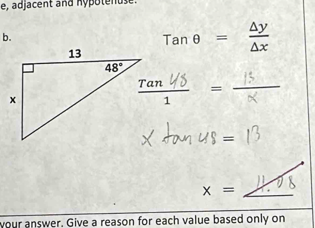 e, adjacent and nypotenuse.
b.
Tanθ = △ y/△ x 
Tan,Y8 = __
U§ =
x= _
your answer. Give a reason for each value based only on