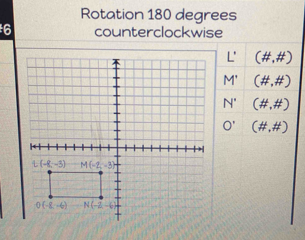 Rotation 180 degrees
6 counterclockwise