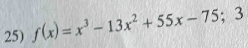 f(x)=x^3-13x^2+55x-75; 3