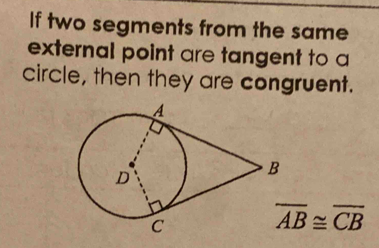 If two segments from the same 
external point are tangent to a 
circle, then they are congruent.
overline AB≌ overline CB