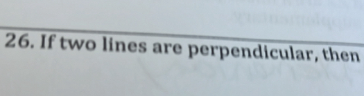 If two lines are perpendicular, then