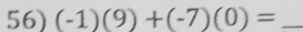 (-1)(9)+(-7)(0)= _